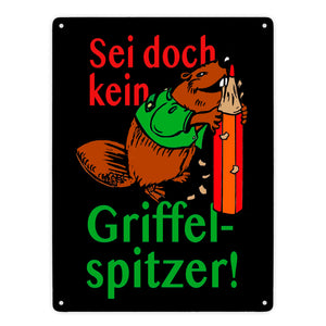 Biber Metallschild in 15x20 cm mit Spruch: Sei doch kein Griffelspitzer!