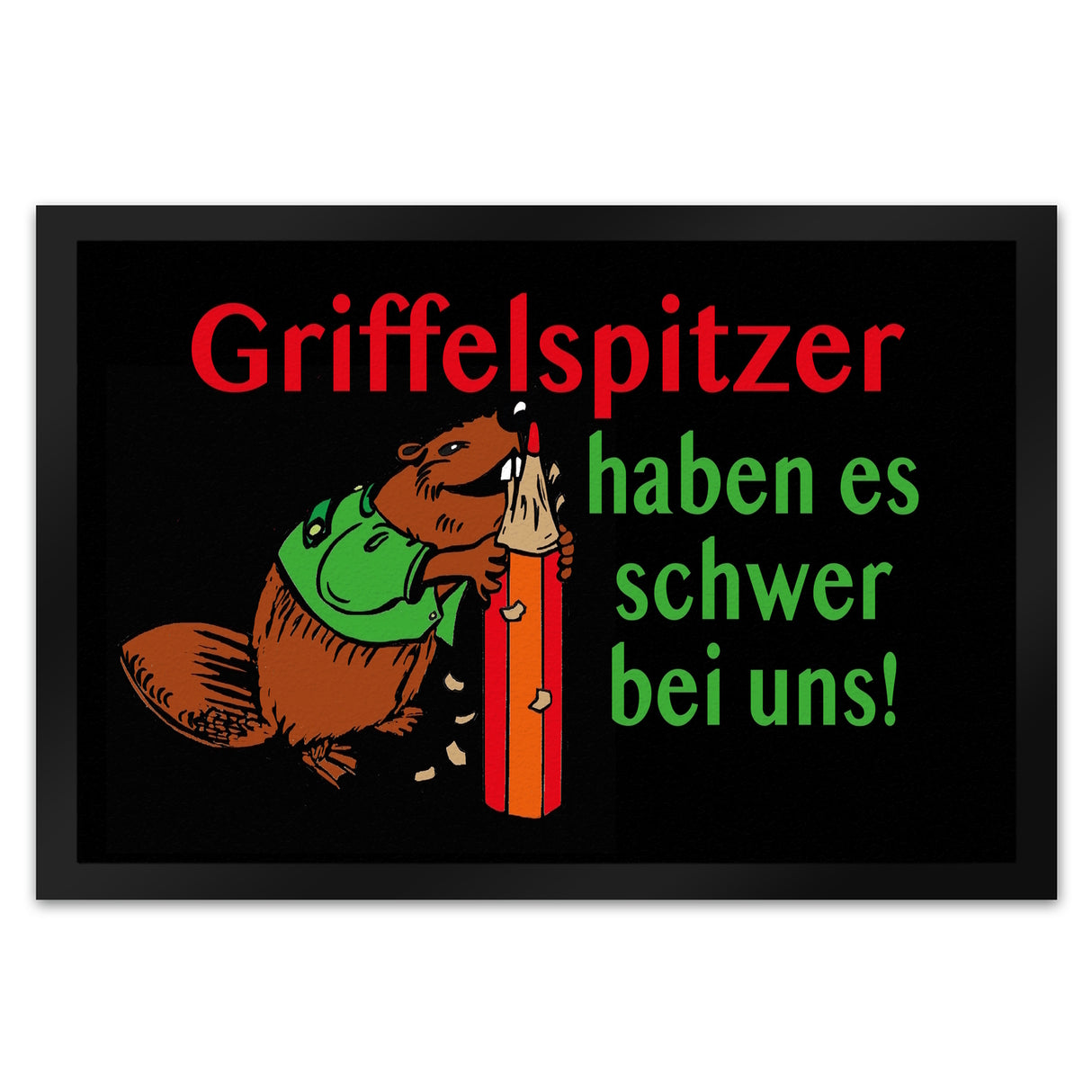 Biber Fußmatte in 35x50 cm mit Spruch: Griffelspitzer haben es schwer bei uns!