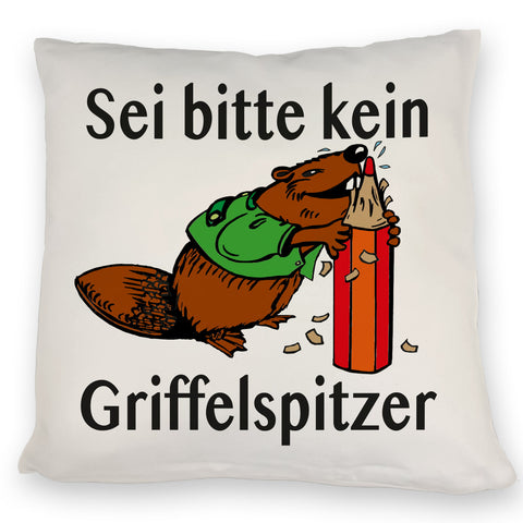 Biber Kissen mit Spruch: Sei kein Griffelspitzer