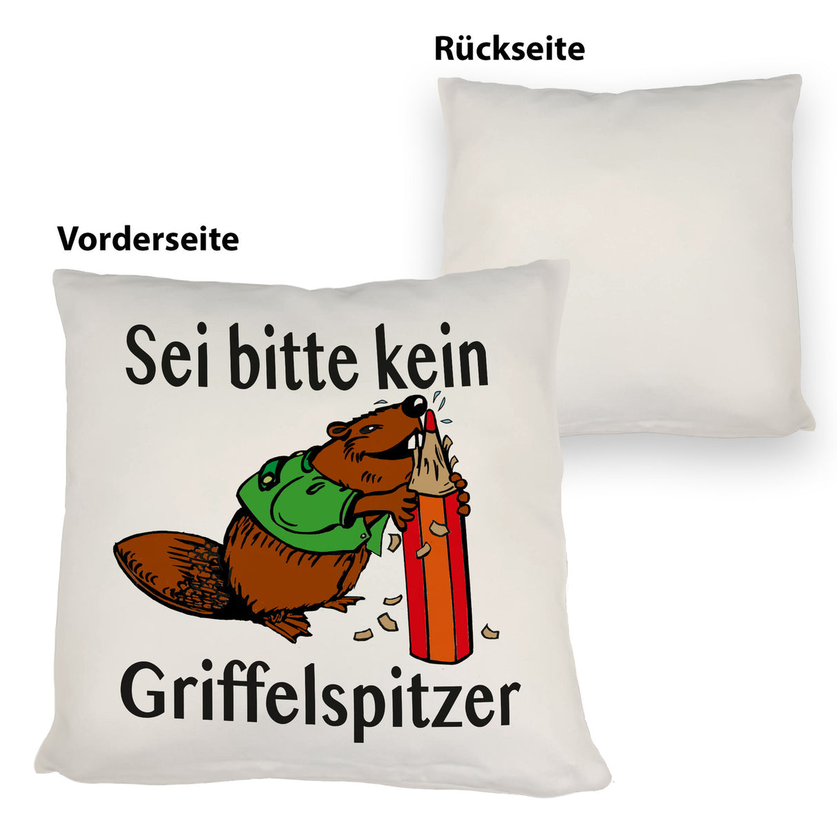 Biber Kissen mit Spruch: Sei kein Griffelspitzer