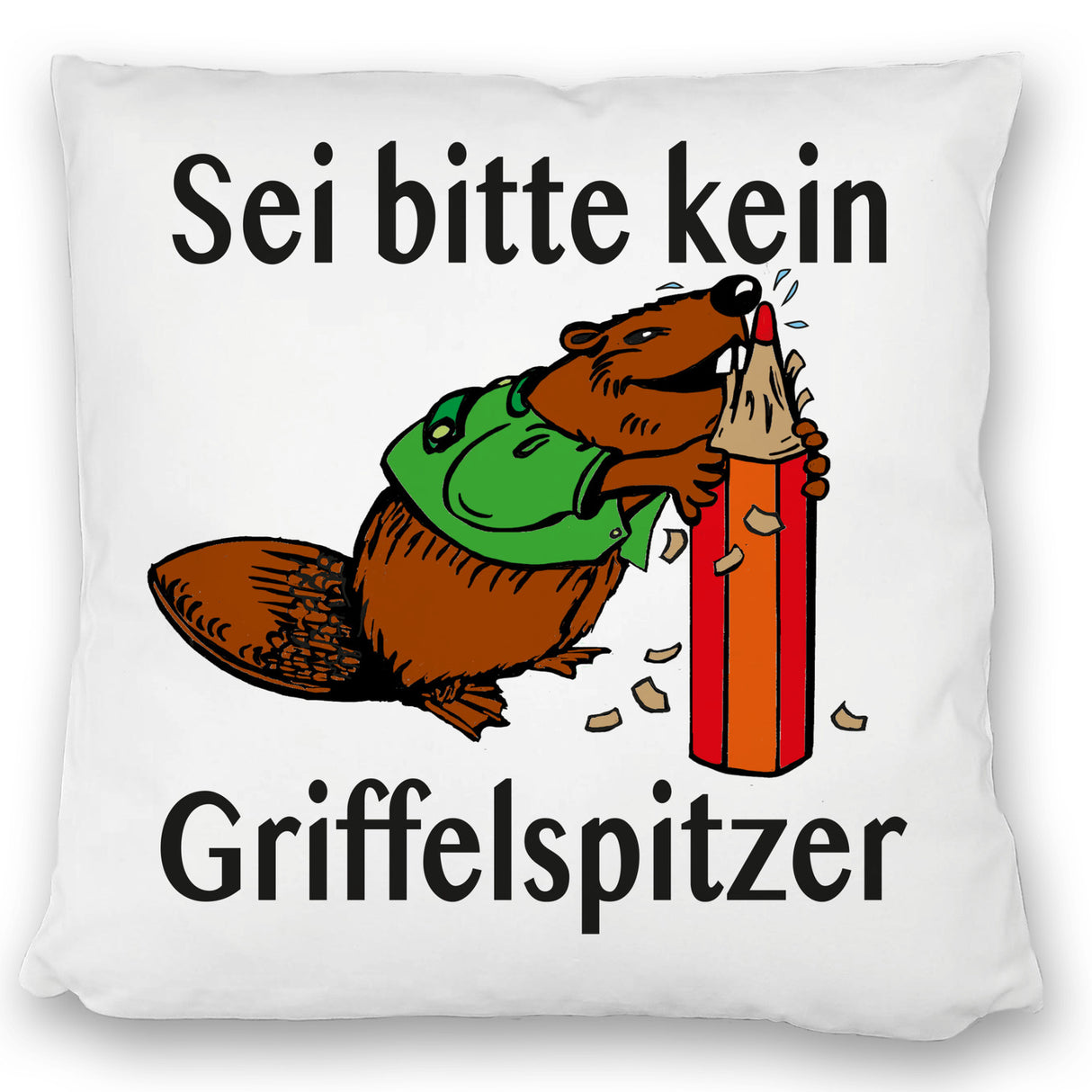 Biber Kissen mit Spruch: Sei kein Griffelspitzer