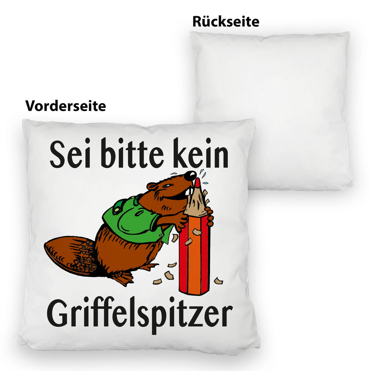 Biber Kissen mit Spruch: Sei kein Griffelspitzer