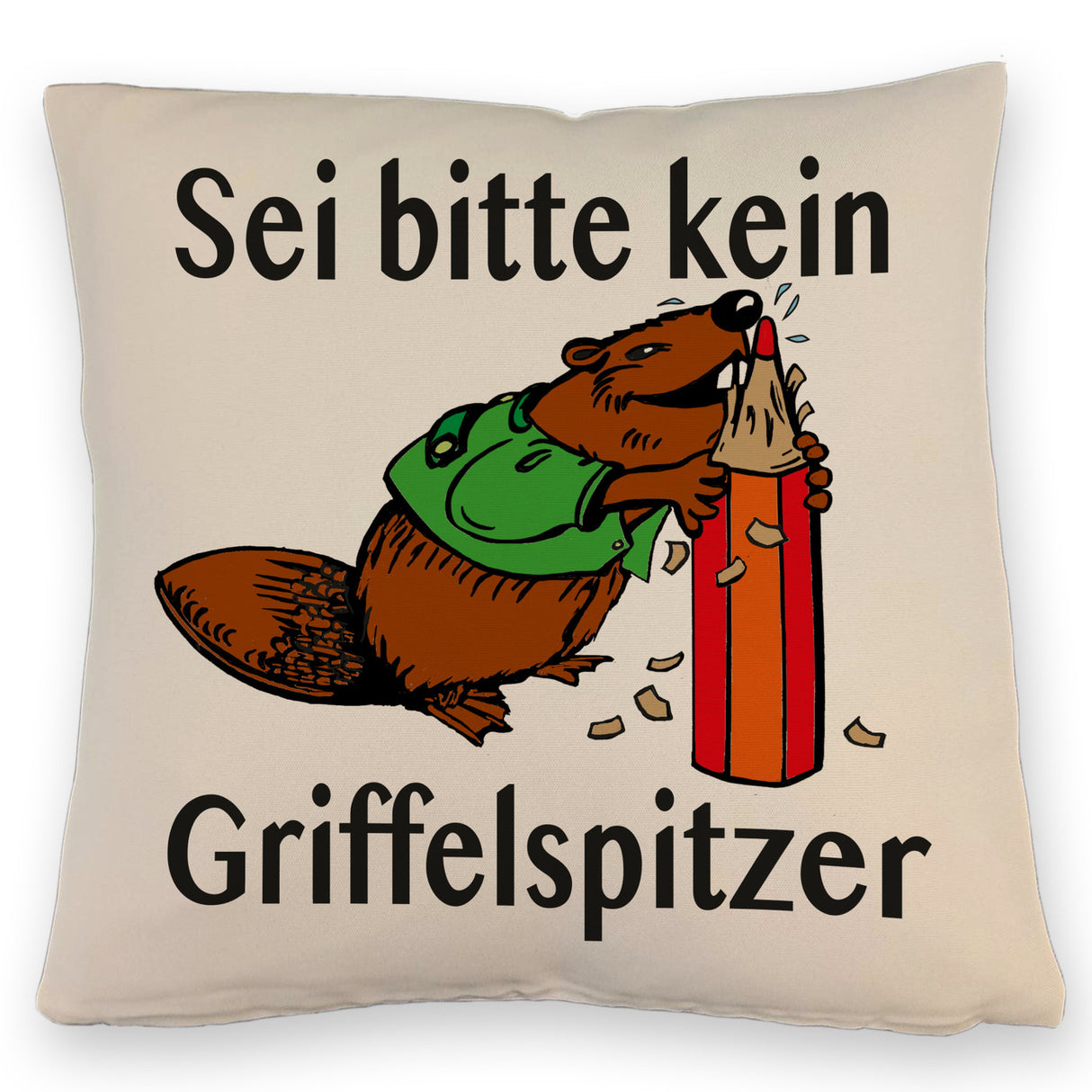 Biber Kissen mit Spruch: Sei kein Griffelspitzer