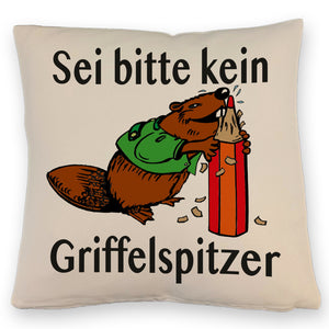 Biber Kissen mit Spruch: Sei kein Griffelspitzer