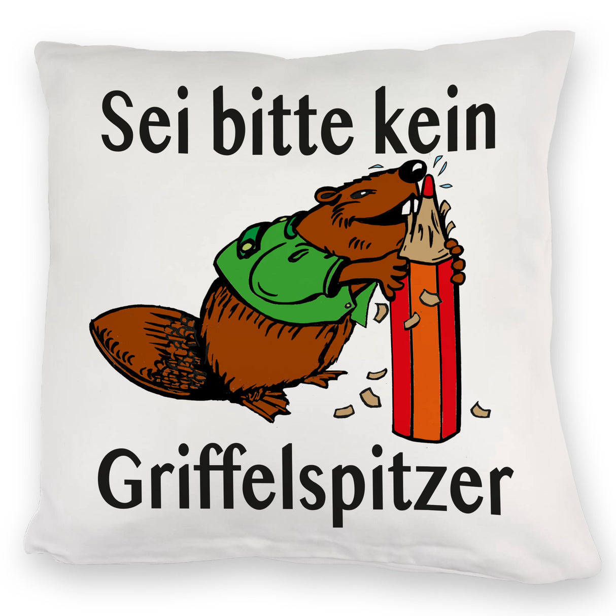 Biber Kissen mit Spruch: Sei kein Griffelspitzer