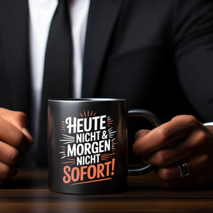 Heute Nicht Morgen Nicht Spruch Kaffeebecher