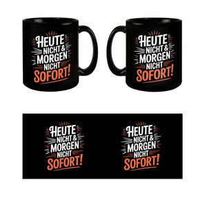 Heute Nicht Morgen Nicht Spruch Kaffeebecher