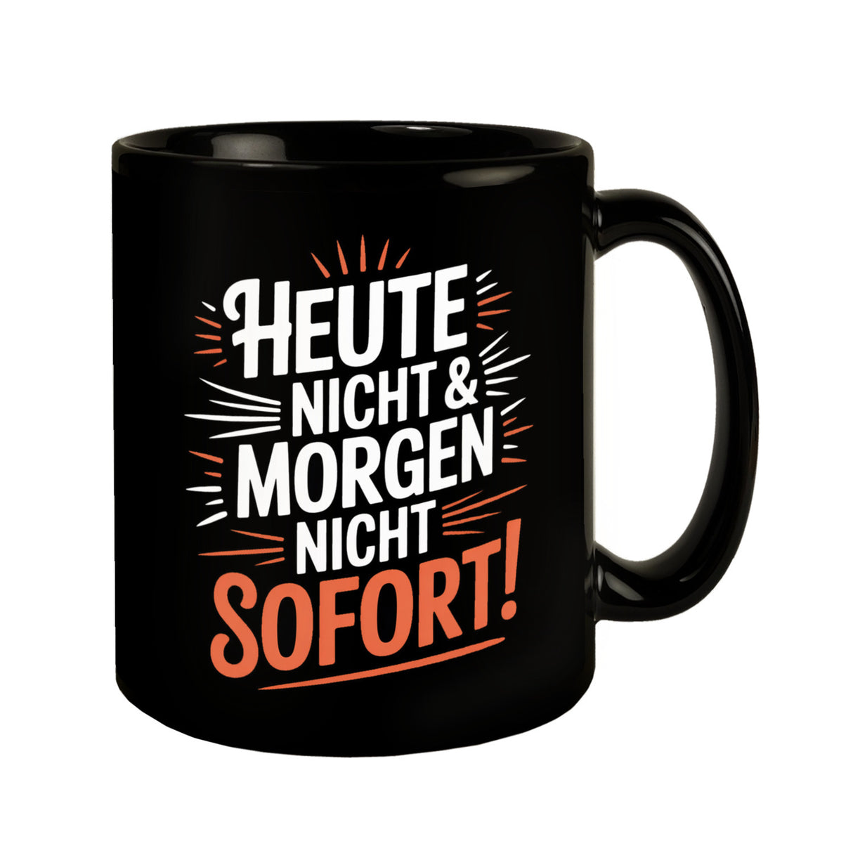 Heute Nicht Morgen Nicht Spruch Kaffeebecher