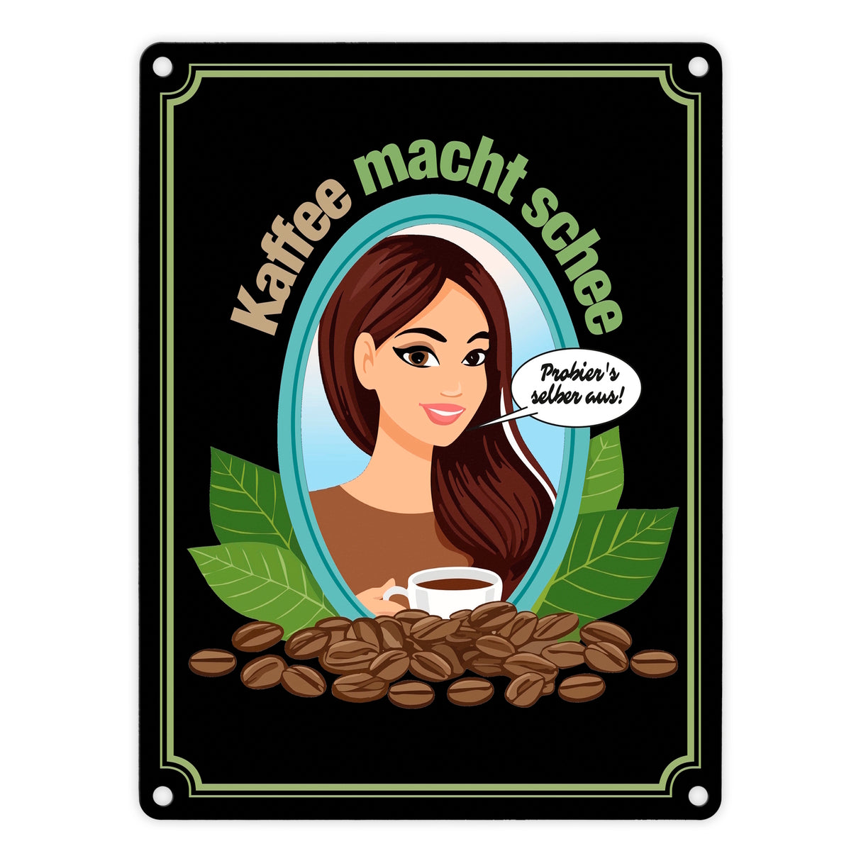 Frau im Spiegel Metallschild in 15x20 cm mit Spruch: Kaffee macht schee. Probiers selber aus!