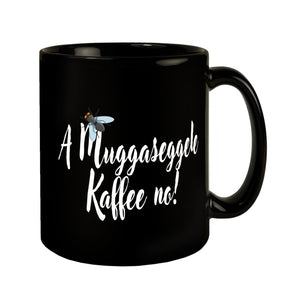 Schwaben Tasse in Schwarz mit Spruch: A Muggaseggele Kaffee no!