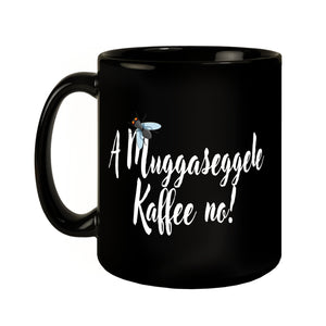 Schwaben Tasse in Schwarz mit Spruch: A Muggaseggele Kaffee no!