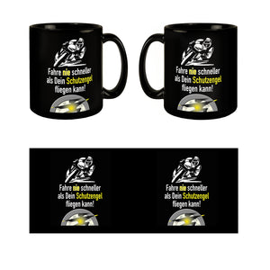 Motorradfahrer Tasse in Schwarz mit Spruch: Fahr nie schneller als dein Schutzengel!