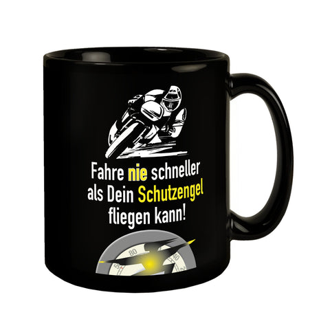 Motorradfahrer Tasse in Schwarz mit Spruch: Fahr nie schneller als dein Schutzengel!