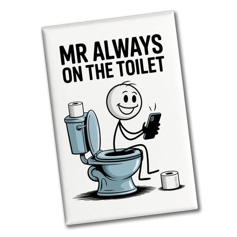 MR ALWAYS ON THE TOILET Souvenir Souvenir Magnet