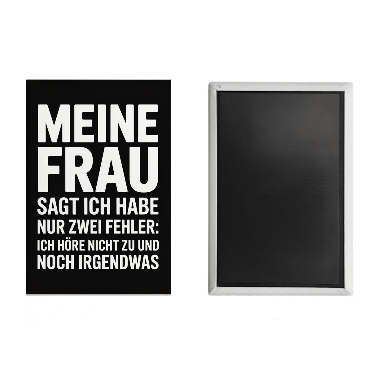 Meine Frau sagt ich habe nur zwei Fehler Souvenir Souvenir Magnet - Ich höre nicht zu und noch was