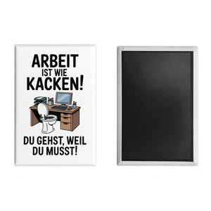 Klo am Arbeitsplatz Souvenir Souvenir Magnet - Arbeit ist wie kacken