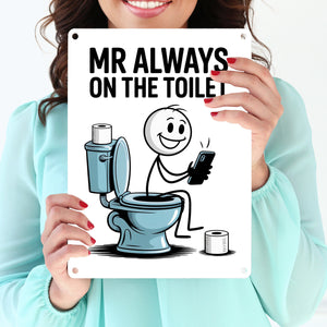 MR ALWAYS ON THE TOILET Metallschild in 15x20 cm