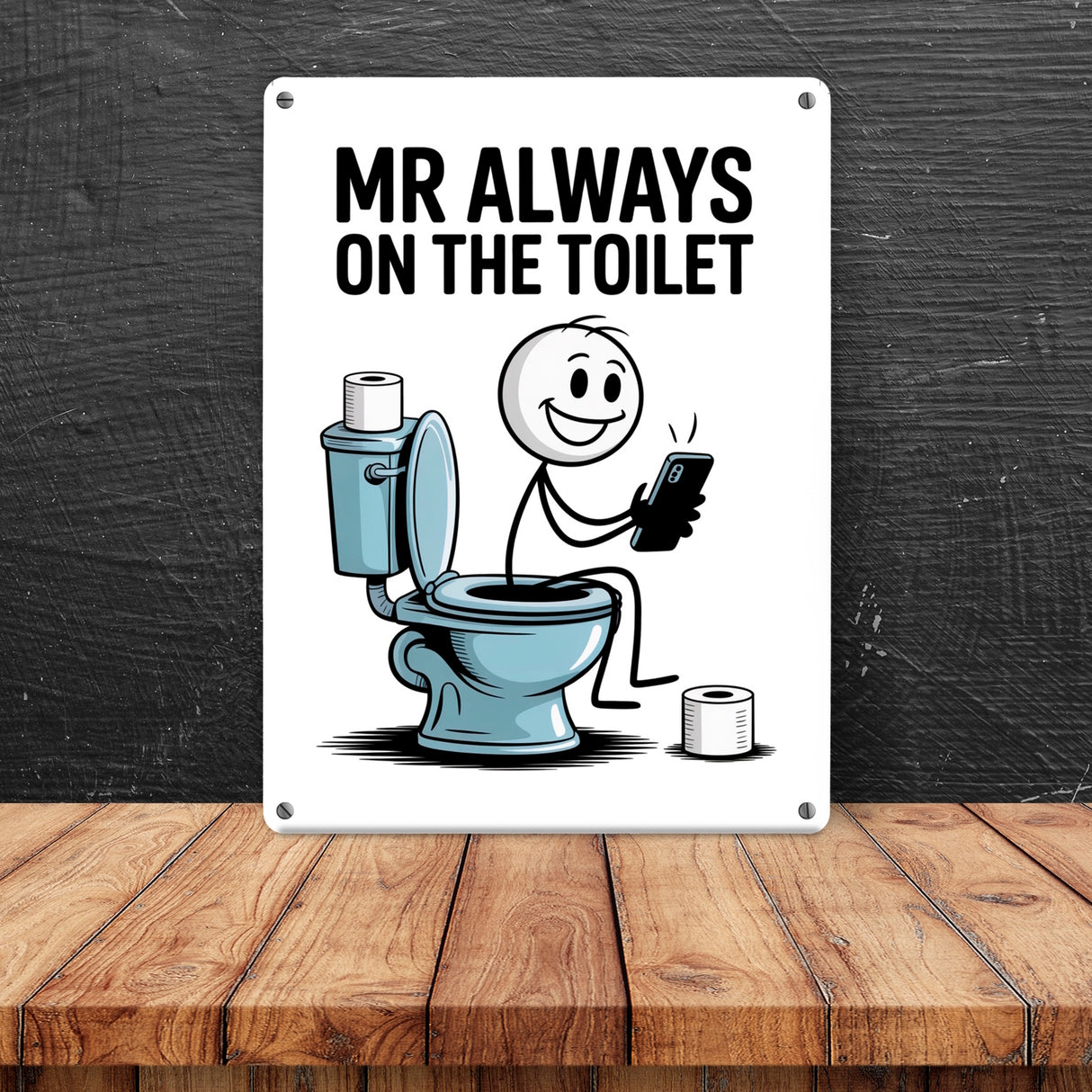MR ALWAYS ON THE TOILET Metallschild in 15x20 cm