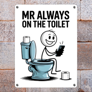 MR ALWAYS ON THE TOILET Metallschild in 15x20 cm