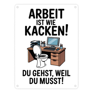 Klo am Arbeitsplatz Metallschild in 15x20 cm - Arbeit ist wie kacken