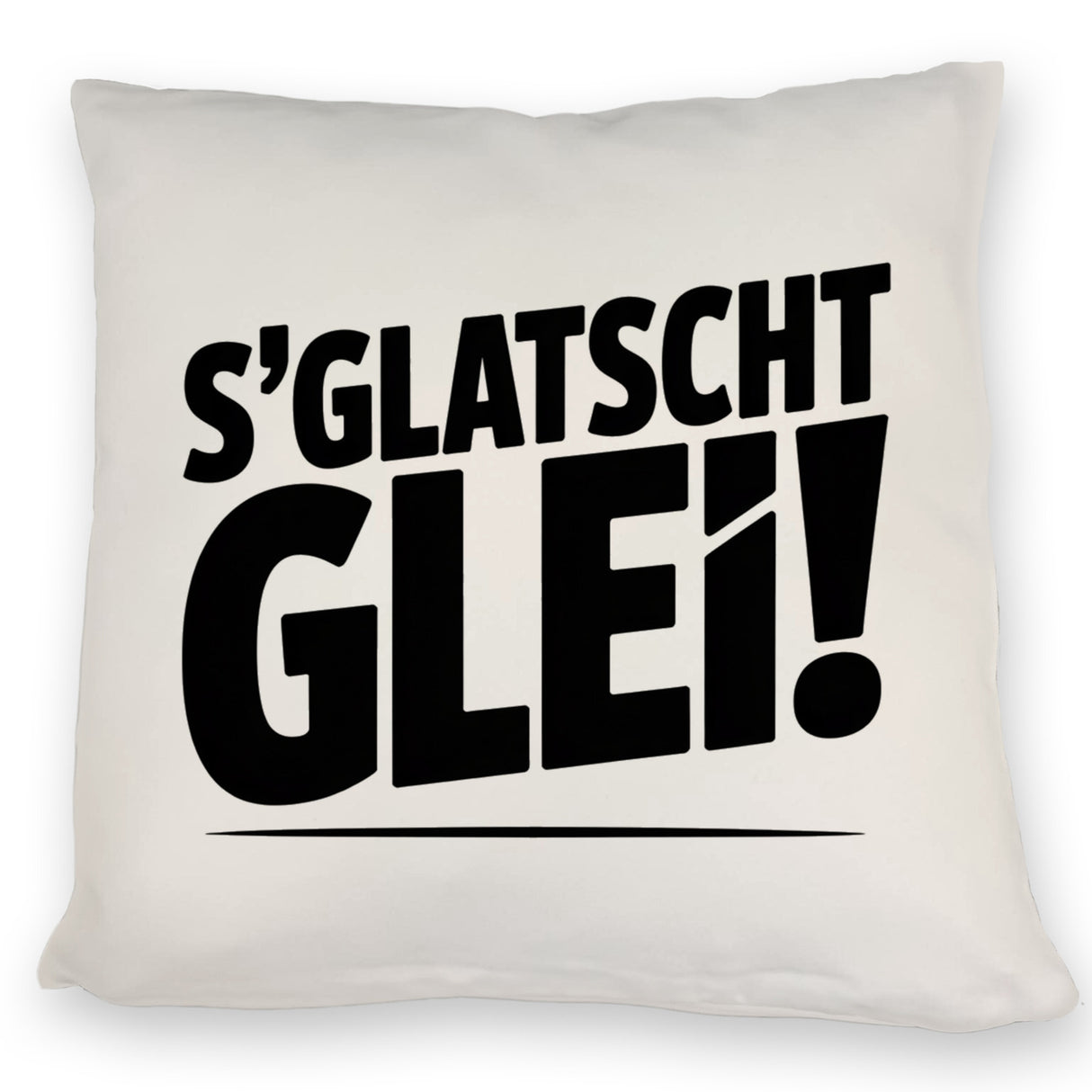 S Glatscht glei! Kissen für Ossis
