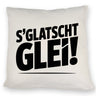 S Glatscht glei! Kissen für Ossis