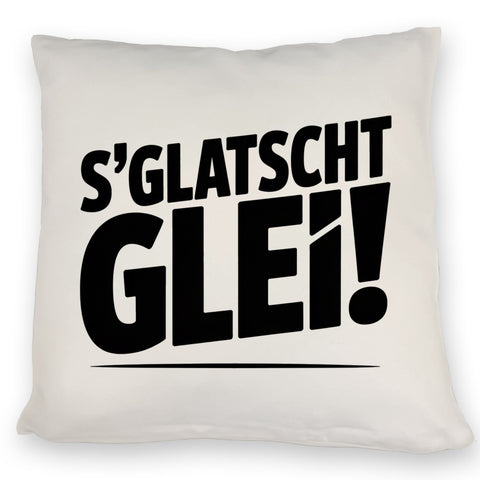 S Glatscht glei! Kissen für Ossis