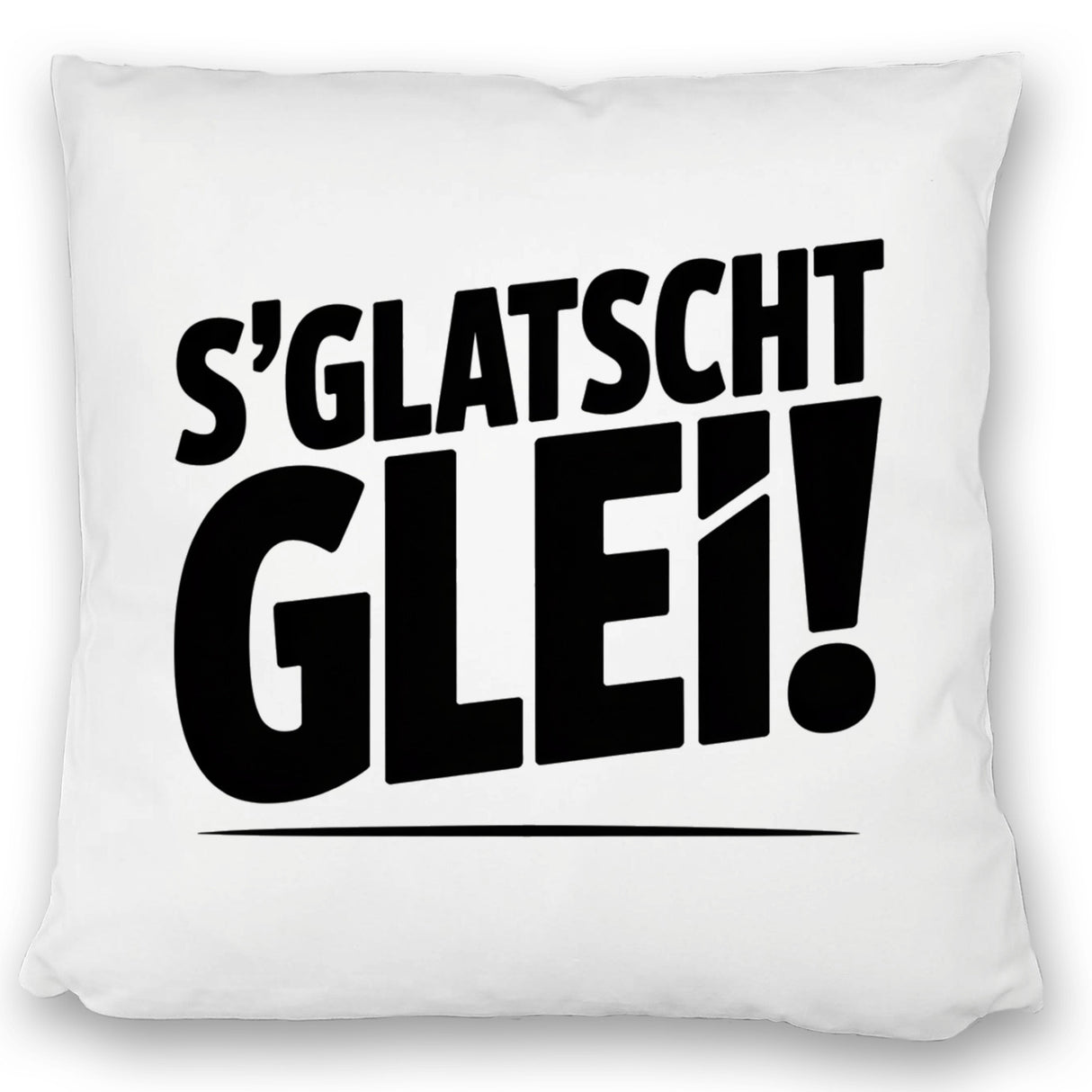 S Glatscht glei! Kissen für Ossis