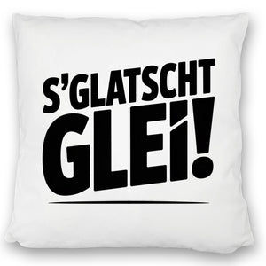 S Glatscht glei! Kissen für Ossis