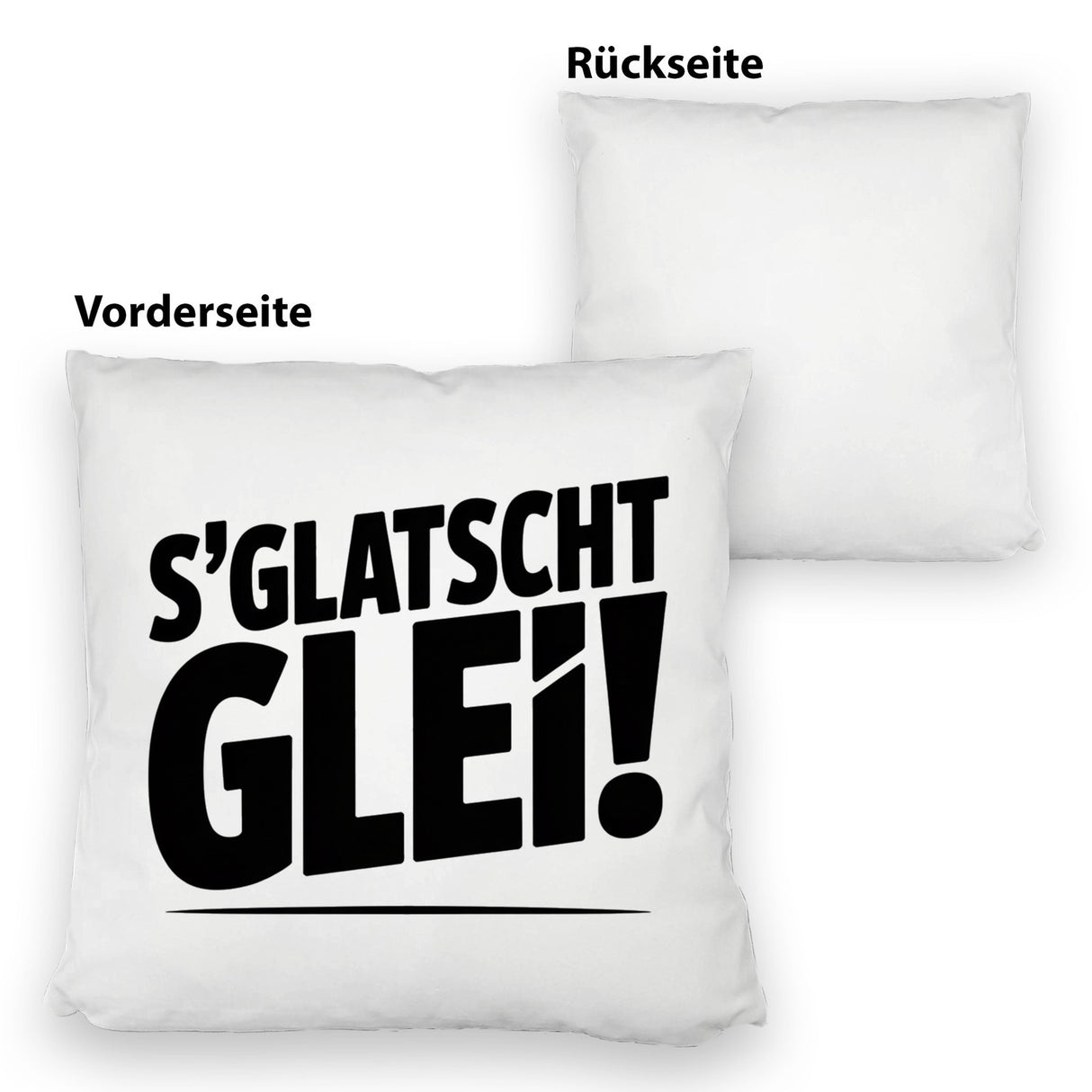 S Glatscht glei! Kissen für Ossis