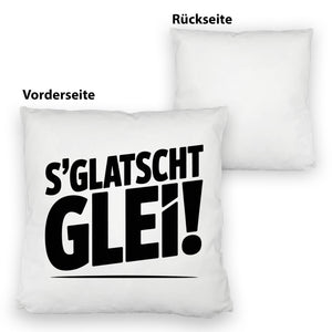 S Glatscht glei! Kissen für Ossis