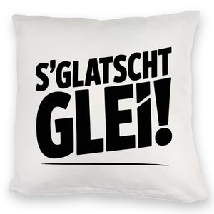 S Glatscht glei! Kissen für Ossis