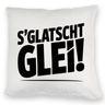 S Glatscht glei! Kissen für Ossis