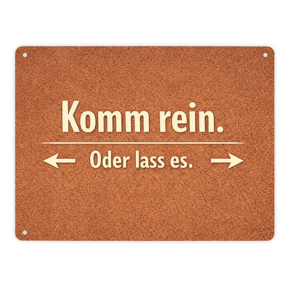 Kork-Effekt Komm rein Oder lass es Metallschild in 15x20 cm