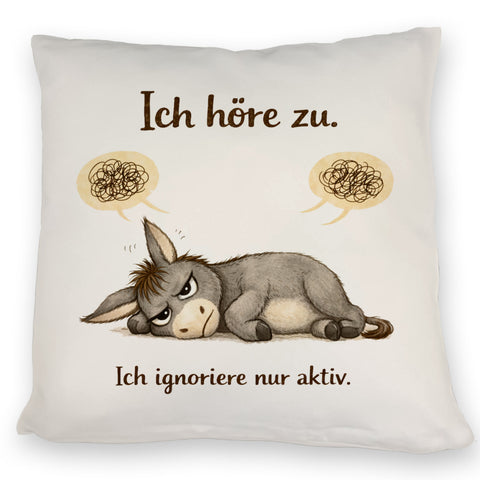 Eddi Esel Ich höre zu Ich ignoriere nur aktiv Kissen für Morgenmuffel