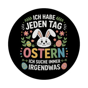 Jeden Tag Ostern suche immer was Ostermotiv Magnet für Osterfans