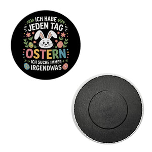 Jeden Tag Ostern suche immer was Ostermotiv Magnet für Osterfans