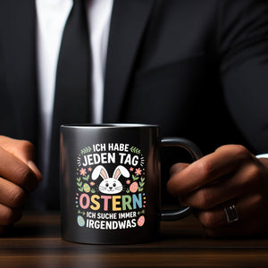 Jeden Tag Ostern suche immer was Ostermotiv Kaffeebecher für Osterfans