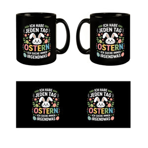 Jeden Tag Ostern suche immer was Ostermotiv Kaffeebecher für Osterfans