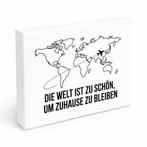 Weltkarte Holzbild in 20x15 cm zum Stellen oder Aufhängen Die Welt ist zu schön