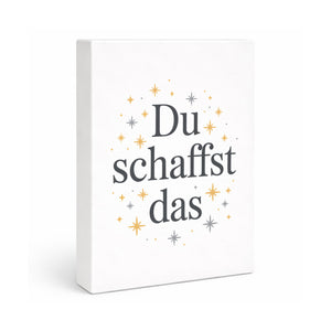 Du schaffst das Holzbild in 20x15 cm zum Stellen oder Aufhängen