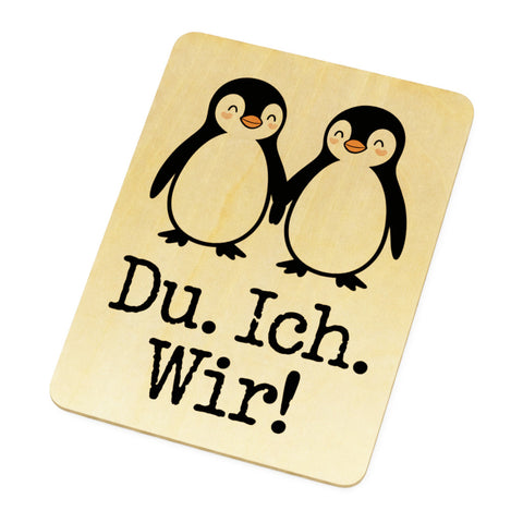 Pinguin Liebe Du. Ich. Wir! Postkarte aus Holz