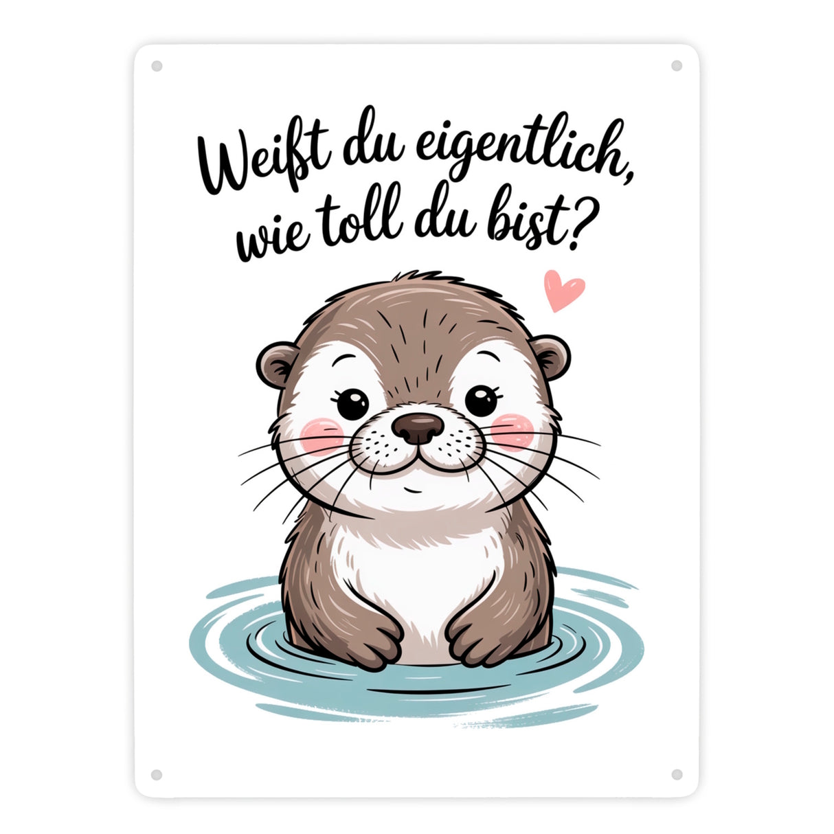 Otter Metallschild in 15x20 cm - weißt du eigentlich, wie toll du bist?