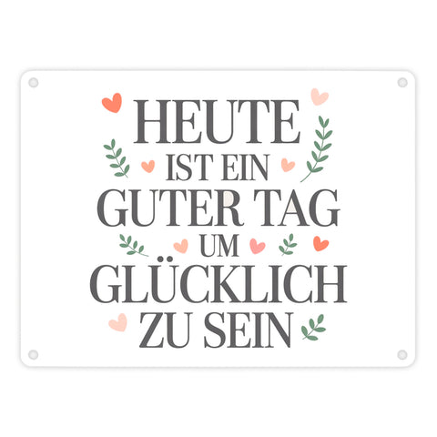 Heute ist ein guter Tag um glücklich zu sein Metallschild in 15x20 cm