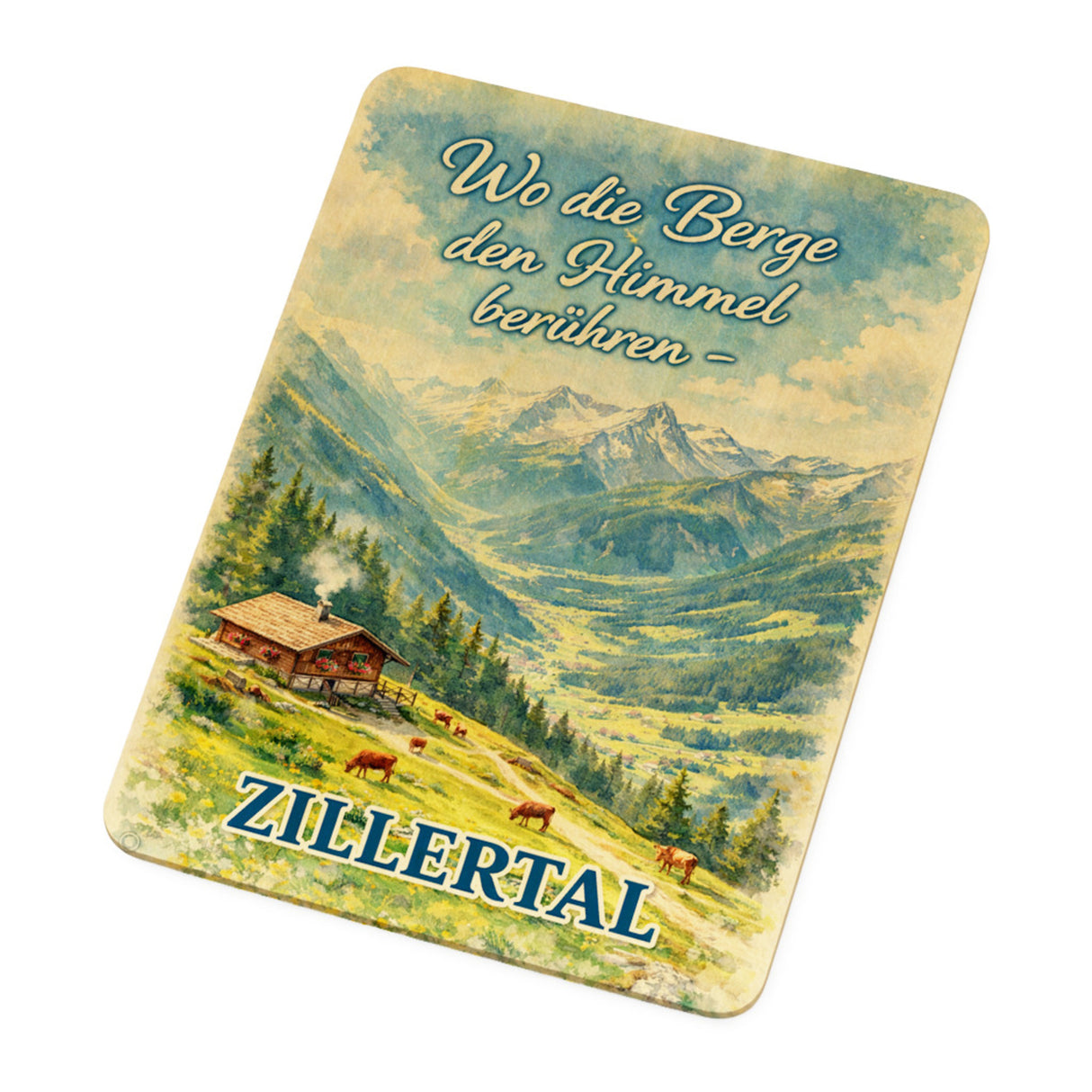 Wo die Berge den Himmel berühren Postkarte aus Holz - Zillertal