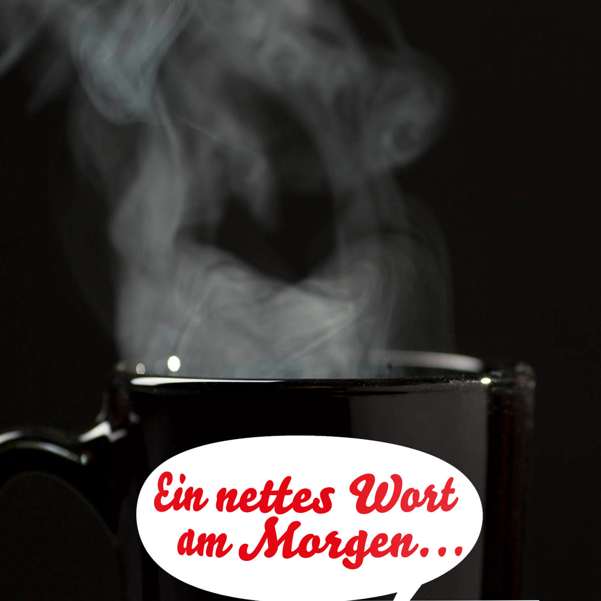 Herz und Sprechblase Tasse in Schwarz mit Spruch: Nettes Wort erfreut am Morgen