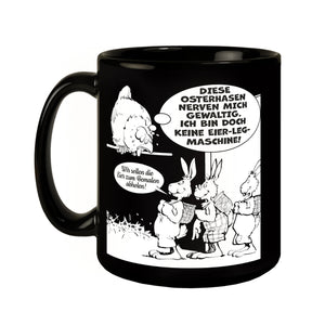 Osterhase und Huhn Tasse in Schwarz mit Spruch: Osterhasen nerven, keine Eier-Maschine!