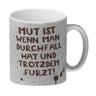 Mut ist wenn man Durchfall hat und trotzdem furzt Kaffeebecher