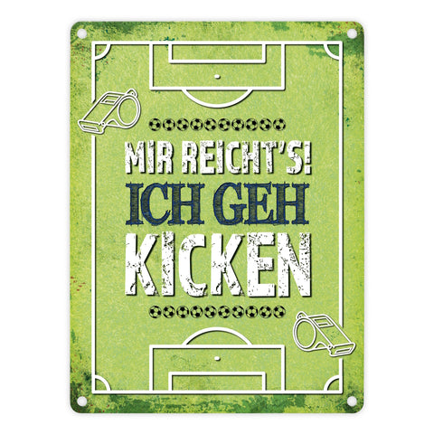 Metallschild mit Spruch: Mir reicht's! Ich geh kicken