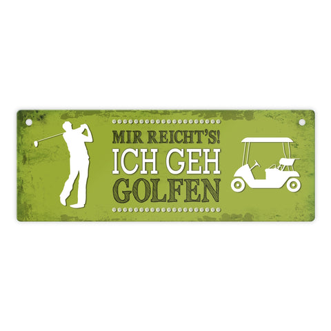 Metallschild mit Spruch: Mir reicht's! Ich geh golfen